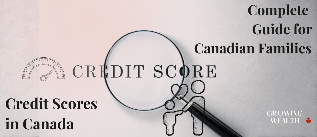 Credit scores in Canada complete guide — how credit scores work, ranges, and how to improve